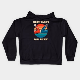 Elbow Bumps Only Please Vintage New Normal Greeting Funny Gift Kids Hoodie